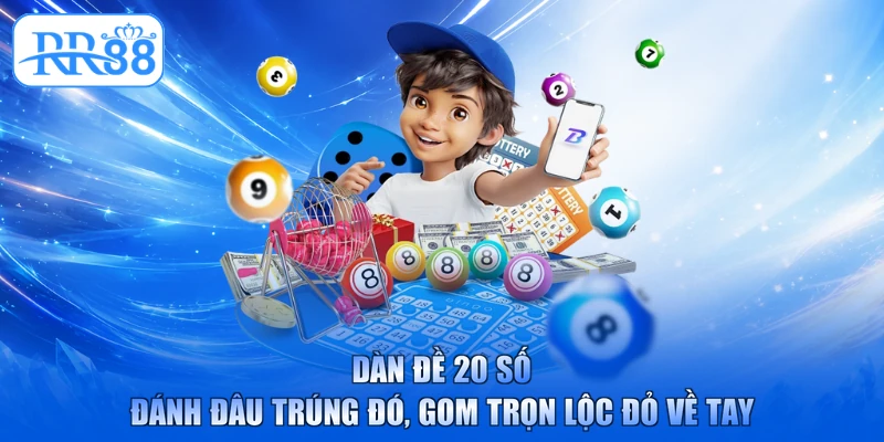 Dàn Đề 20 Số - Đánh Đâu Trúng Đó, Gom Trọn Lộc Đỏ Về Tay
