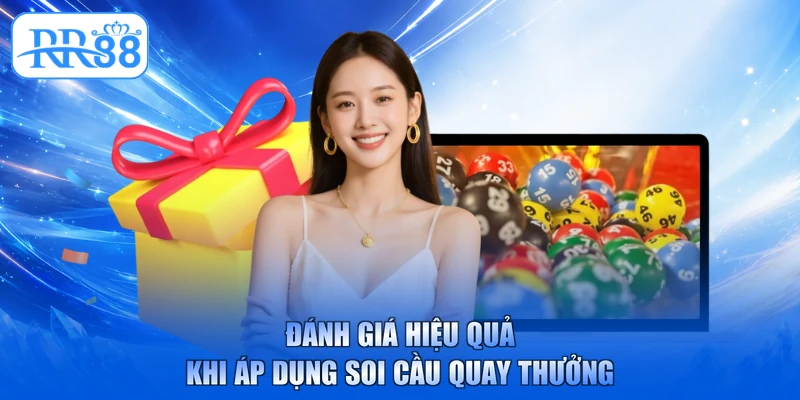 Đánh giá hiệu quả khi áp dụng soi cầu quay thưởng