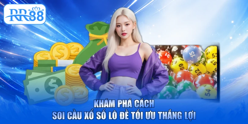 Khám phá cách soi cầu xổ số lô đề tối ưu thắng lợi
