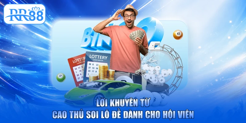 Lời khuyên từ cao thủ soi lô đề dành cho hội viên