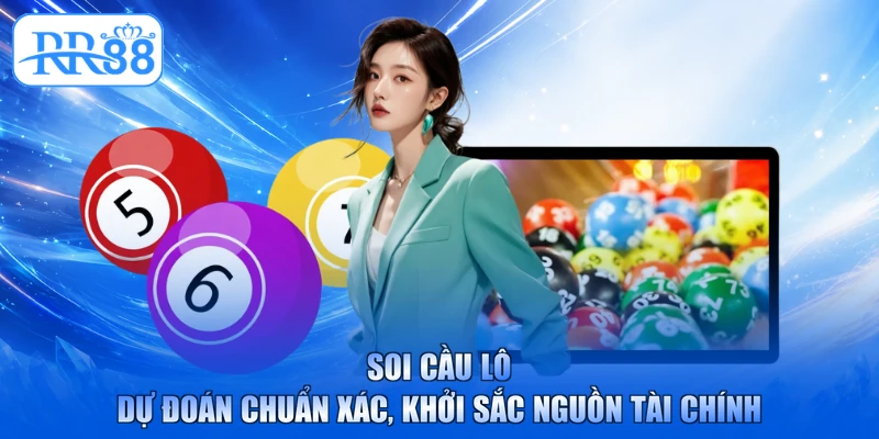 Soi Cầu Lô - Dự Đoán Chuẩn Xác, Khởi Sắc Nguồn Tài Chính