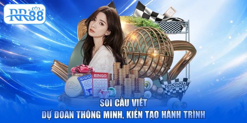 Soi Cầu Việt - Dự Đoán Thông Minh, Kiến Tạo Hành Trình